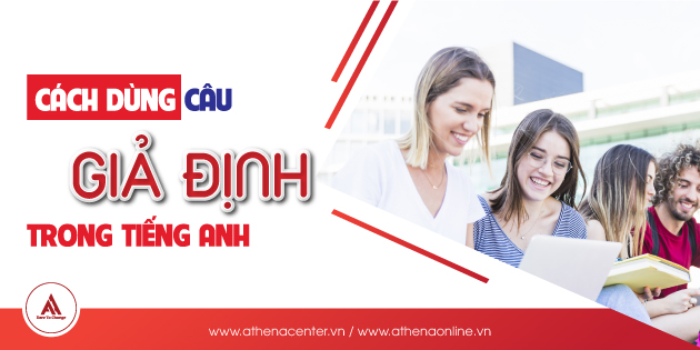 Cách dùng câu giả định trong tiếng anh